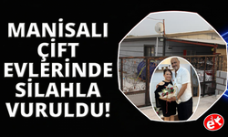Manisa'da karı koca evlerinde silahla vurulmuş halde ölü bulundu