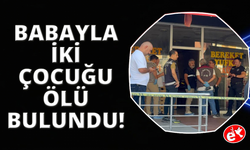 Fethiye'de baba ve iki çocuğu iş yerinde ölü bulundu