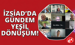 İZSİAD'da Gündem Yeşil Dönüşüm, Karbon Ticareti ve Yeni Regülasyonlar