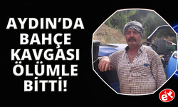 Aydın'da bahçe kavgası kanlı bitti