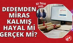 "E-Devlet’ten Çıkan Miras: Servet mi, Hayal mi?"