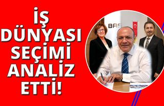 İzmir İş Dünyası seçim sonuçlarını değerlendirdi