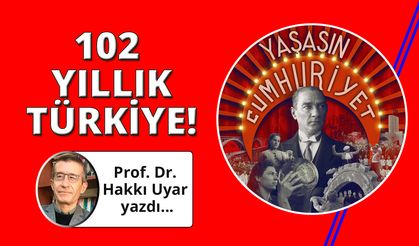 Cumhuriyetin 102. yılına girerken…