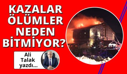 Ülkemizde kazalar ve ölümler neden bitmiyor?