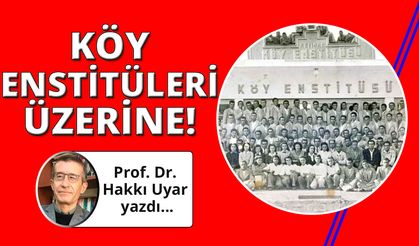 85. Yılında Köy Enstitüleri Üzerine Bir Değerlendirme