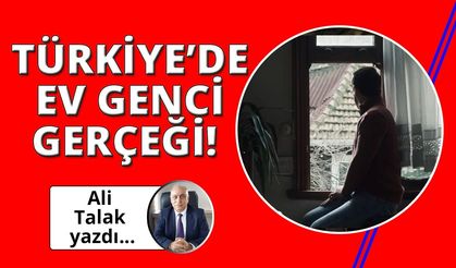 Ev Genci sorunu büyüyor!