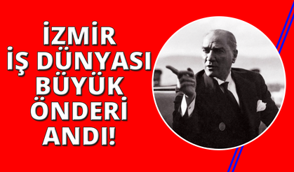 İzmir İş Dünyası'ndan 10 Kasım anması