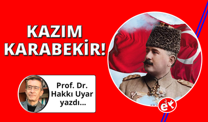 Kazım Karabekir hakkında bir değerlendirme
