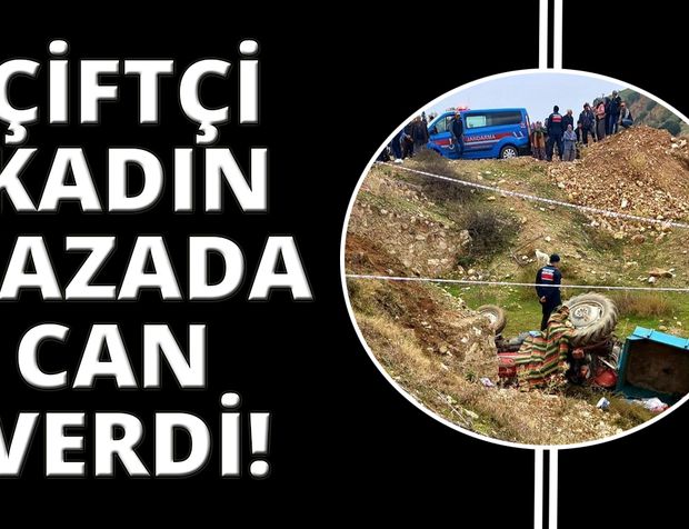 Manisa'da traktör kazasında 3 çocuk annesi kadın hayatını kaybetti