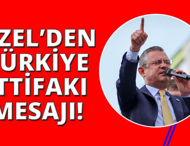 CHP Genel Başkanı Özel: “Türkiye İttifakı kazandı, Türkiye kazanacak”