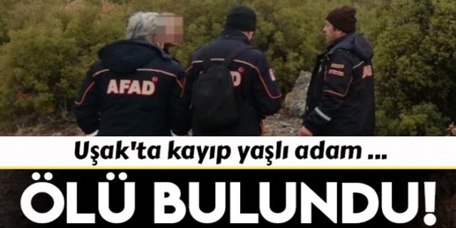 Uşak'ta kayıp yaşlı adam ölü bulundu