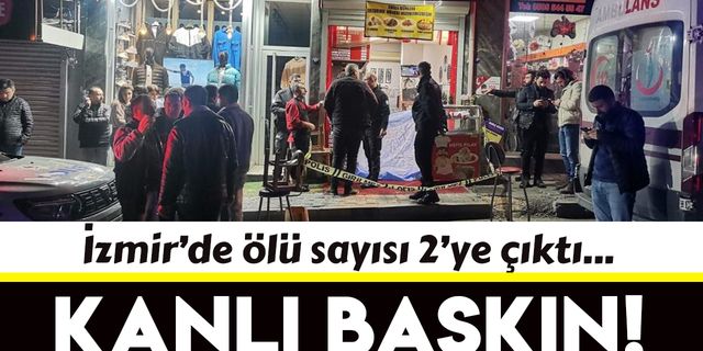 İzmir’deki kanlı iş yeri baskınında ölü sayısı 2’ye yükseldi