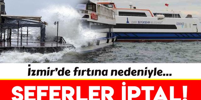 İzmir'de vapur seferlerine fırtına engeli