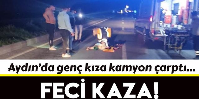 Aydın'da genç kıza kamyon çarptı, feci kaza kameraya yansıdı