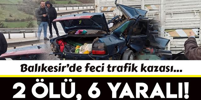 Balıkesir'de otomobil kamyona arkadan çarptı