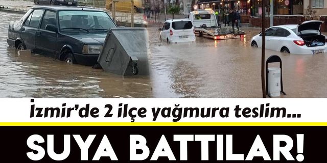 İzmir'in 2 ilçesinde yağmur etkili oldu!