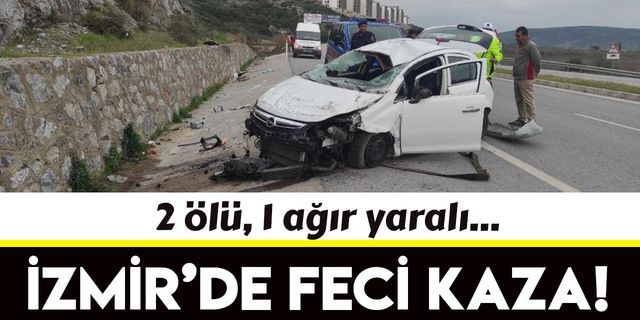 İzmir'de araç takla attı, 2 kişi öldü, 1 ağır yaralı var