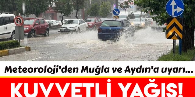 Meteoroloji'den Muğla ve  Aydın'a kuvvetli yağış uyarısı