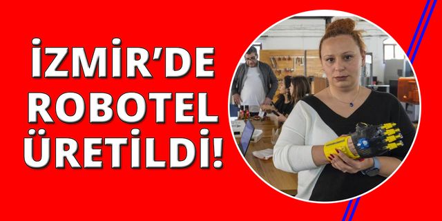 İzmir'de proteze ulaşamayanlar için "Robotel" üretildi