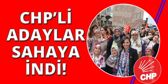 CHP İzmir adayları saha çalışmalarına başladı