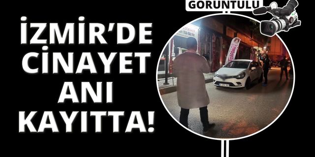 İzmir'deki korkunç cinayet anı kamerada