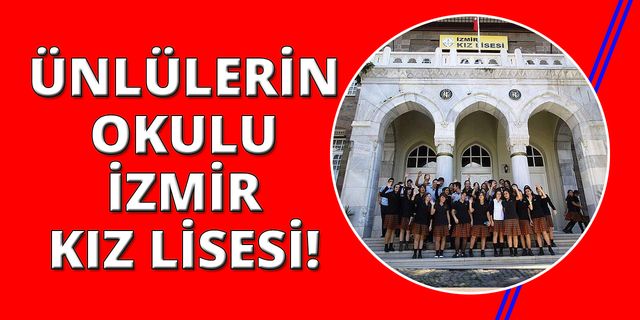 İzmir'de eğitime damga vuran tarihi okul: "Kız Lisesi"