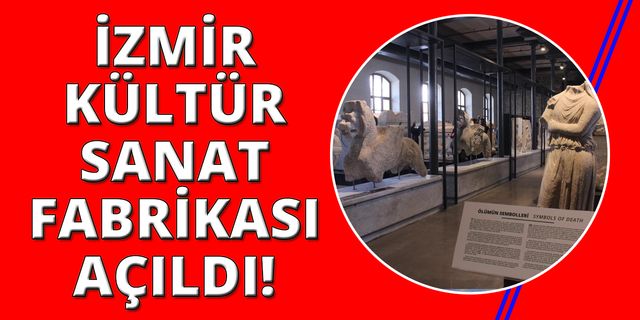 Tekel Fabrikası, İzmir Kültür Sanat Fabrikası'na dönüştü