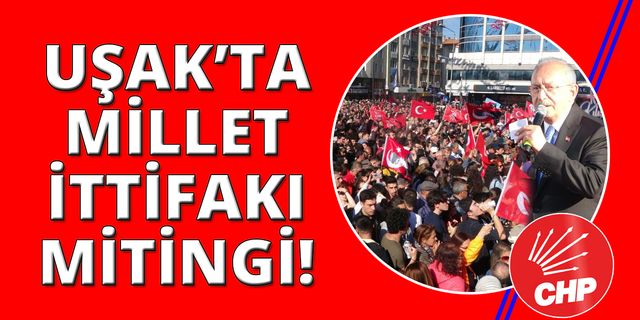 Uşak'ta Kılıçdaroğlu, İmamoğlu ve Yavaş rüzgarı esti!