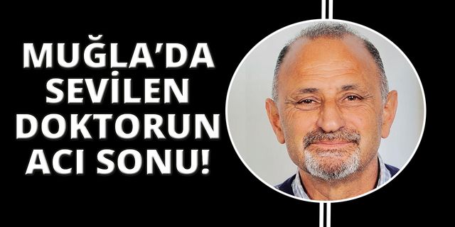 Muğla'da doktor trafik kazasında hayatını kaybetti