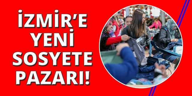 İzmir'e yeni Sosyete Pazarı açıldı, ilgi büyük oldu!