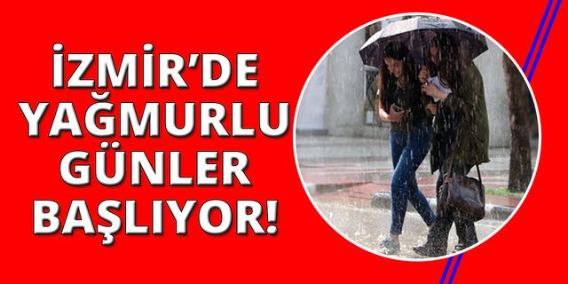 İzmir'de hafta boyu yağmur var!