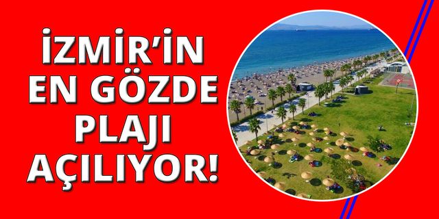  İzmir'in mavi bayraklı plajı sezonu 1 Haziran’da açıyor