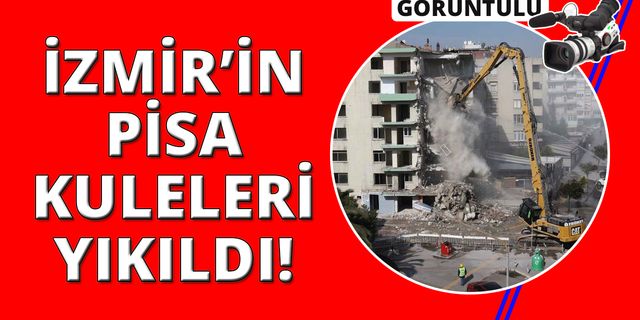 İzmir'in 40 yıllık "Pisa Kuleleri" yıkıldı