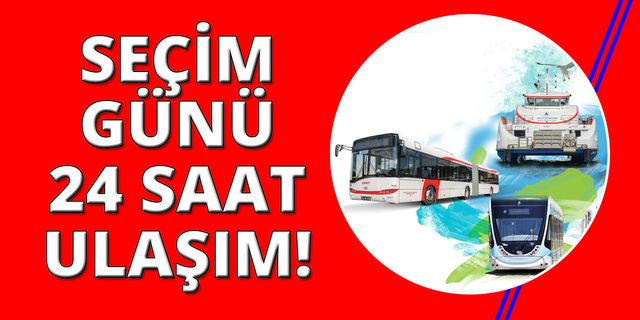 İzmir'de seçim günü toplu ulaşımda 24 saat mesai var