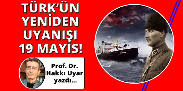 Türk’ün yeniden uyanışı: 19 Mayıs