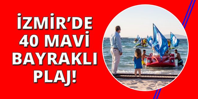 İzmir'de 40 mavi bayraklı plaj yaza hazır