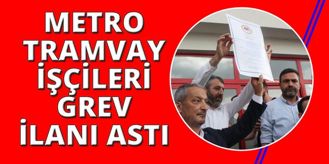 İzmir'de metro ve tramvayda grev ilanı asıldı