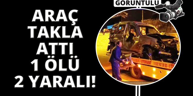Takla atan araçta anne öldü, baba ile kızı yaralandı
