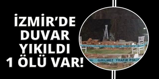  İzmir’de düğün salonundaki duvar yıkıldı, 1 çocuk öldü