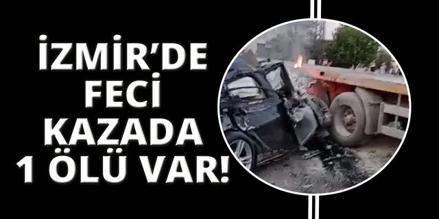  İzmir’de otomobil tırın dorsesine ok gibi saplandı