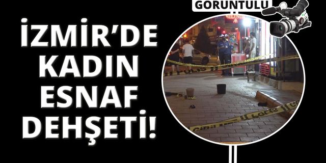 İzmir’de esnaf kavgası kanlı bitti
