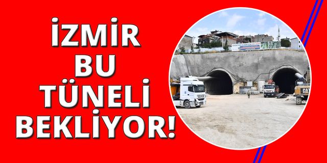 İzmir trafiğini rahatlatacak tünelde yol yarılandı