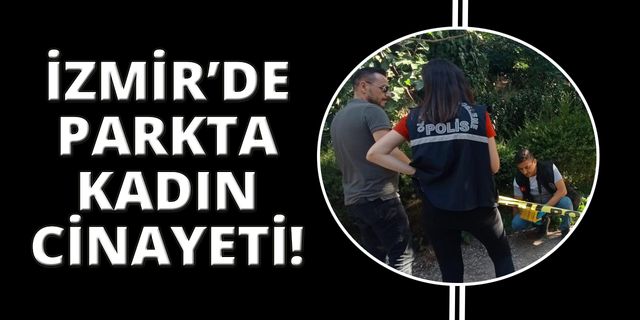 İzmir'de eski eşi tarafından vurulan kadın hayatını kaybetti