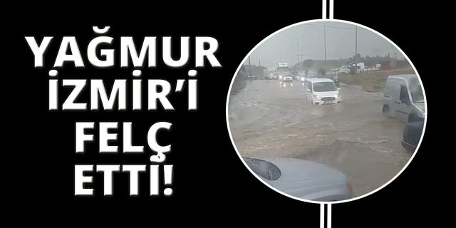  İzmir’i sağanak vurdu sokaklar göle döndü