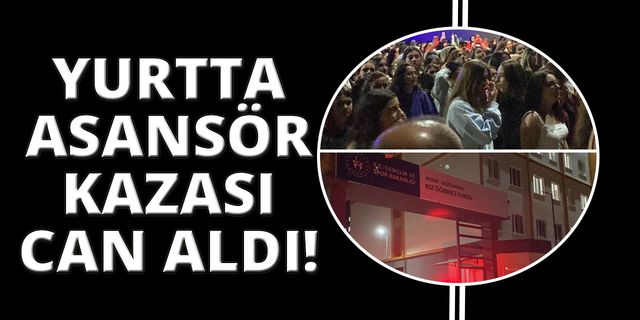 Asansör kazasında bir öğrenci hayatını kaybetti