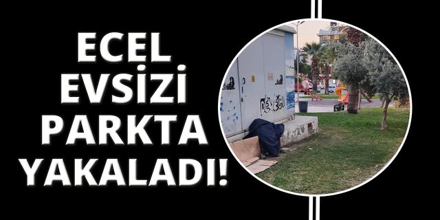 Kuşadası'nda evsiz bir kişi parkta ölü bulundu