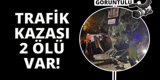Aydın’da feci trafik kazası: 2 ölü var