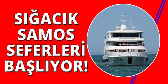 Sığacık-Samos yolcu gemisi seferleri başlıyor