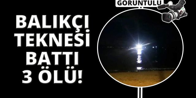 İzmir'de balıkçı teknesi battı: 3 ölü, 2 kişi kayıp