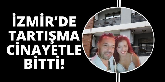 İzmir'de kocasını kalbinden bıçaklayarak öldürdü